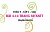 Bài 4.14 trang 80 Toán 9 tập 1 Kết nối tri thức